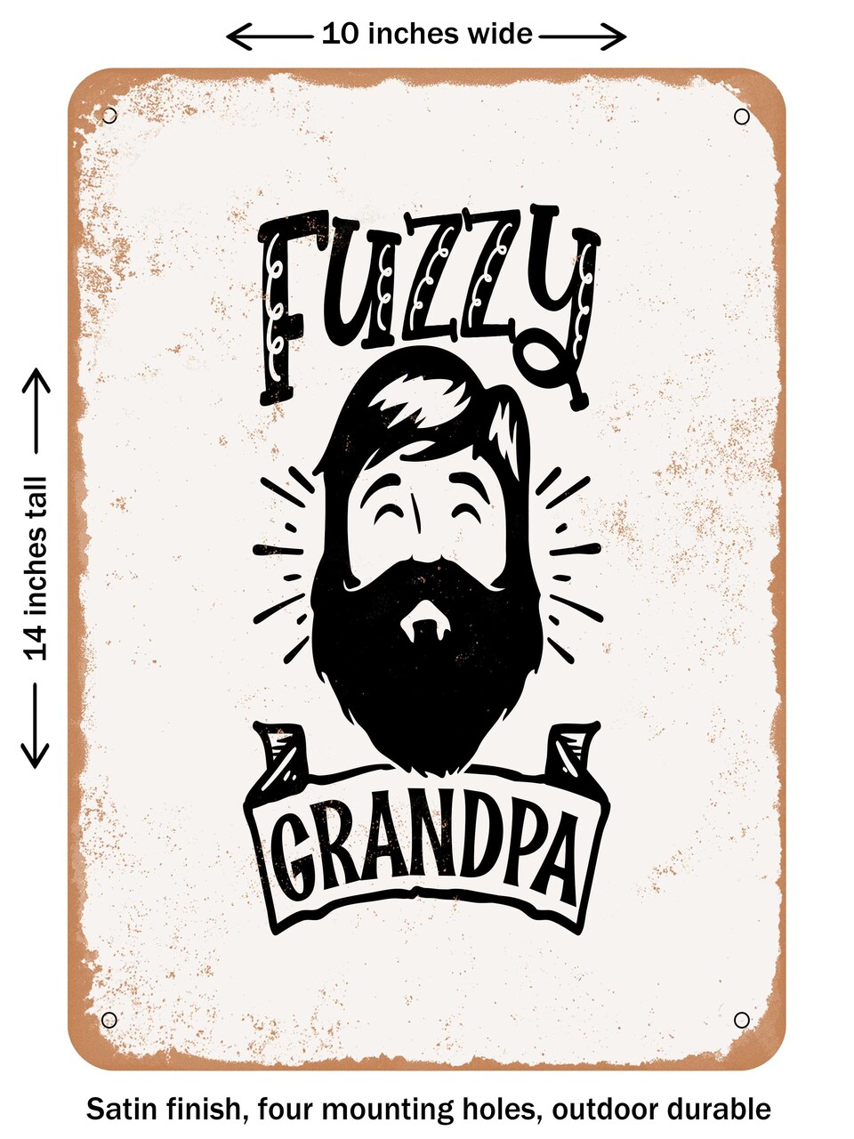 DECORATIVE METAL SIGN - Fuzzy Grandpa  - Vintage Rusty Look